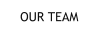 OUR TEAM