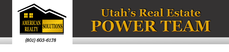 Utah’s Real Estate POWER TEAM SOLUTIONS    AMERICAN REALTY      (801) 603-6178