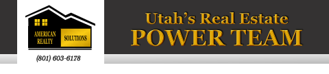 Utah’s Real Estate POWER TEAM SOLUTIONS    AMERICAN REALTY      (801) 603-6178