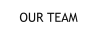 OUR TEAM